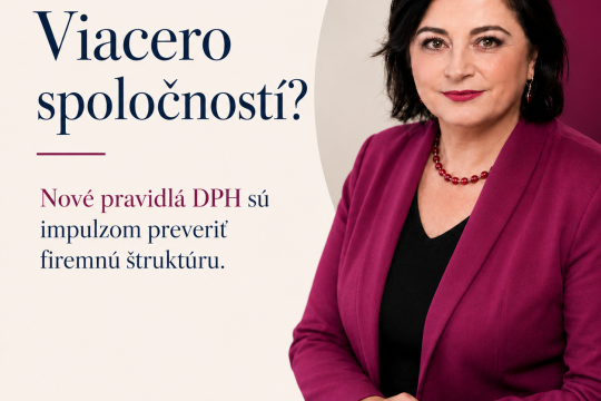 Máte viacero spoločností? Nové pravidlá DPH sú dôvodom preveriť firemnú štruktúru